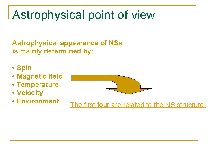 Astrophysical point of view Astrophysical appearence of NSs is mainly determined by: • Spin