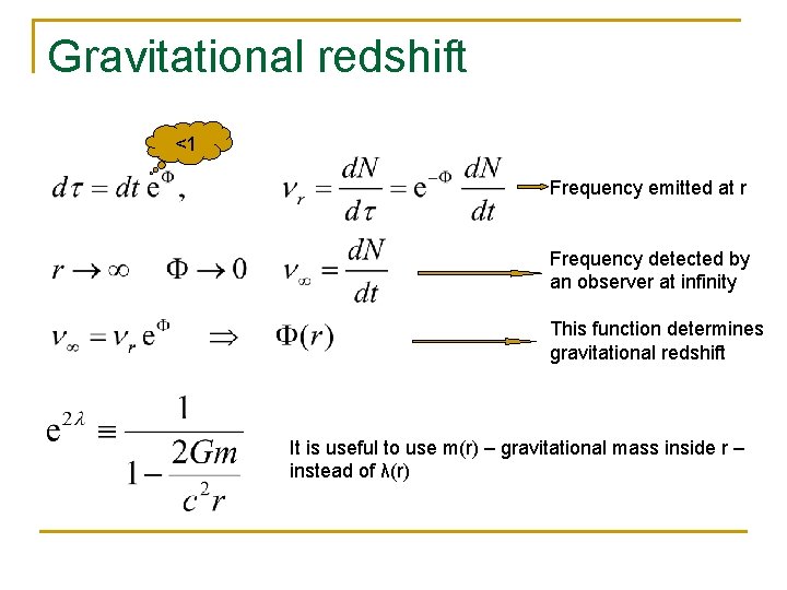 Gravitational redshift <1 Frequency emitted at r Frequency detected by an observer at infinity