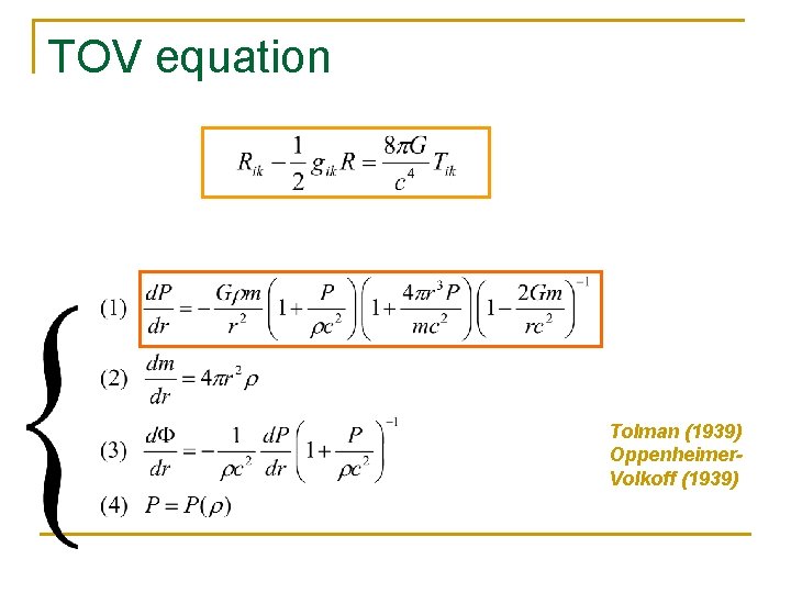 TOV equation Tolman (1939) Oppenheimer. Volkoff (1939) 