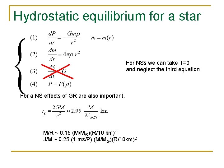 Hydrostatic equilibrium for a star For NSs we can take T=0 and neglect the