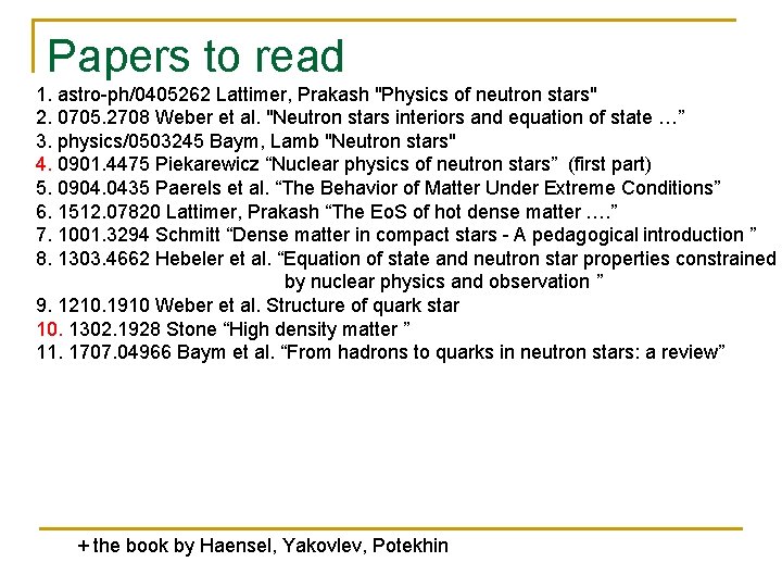 Papers to read 1. astro-ph/0405262 Lattimer, Prakash "Physics of neutron stars" 2. 0705. 2708