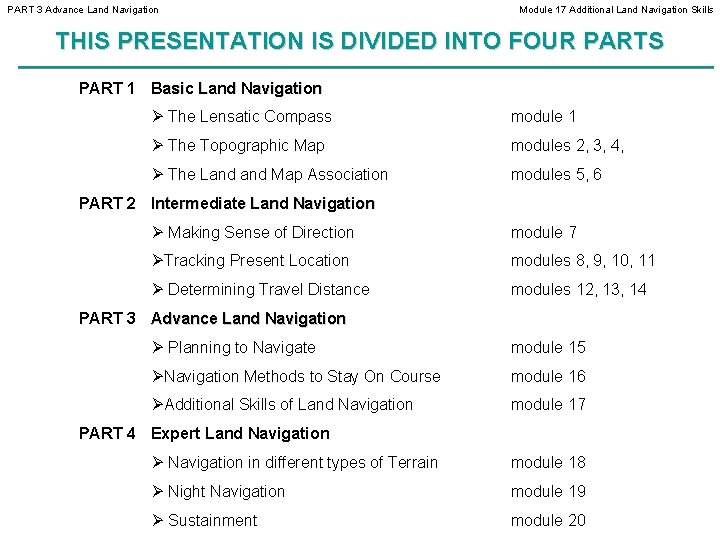 PART 3 Advance Land Navigation Module 17 Additional Land Navigation Skills THIS PRESENTATION IS