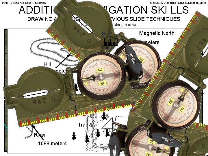 PART 3 Advance Land Navigation Module 17 Additional Land Navigation Skills ADDITIONAL NAVIGATION SKI