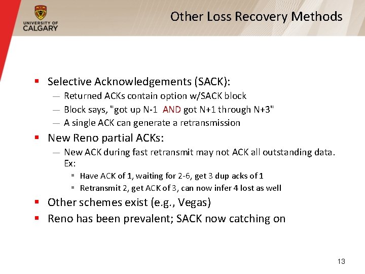 Other Loss Recovery Methods § Selective Acknowledgements (SACK): — Returned ACKs contain option w/SACK Other Loss Recovery Methods § Selective Acknowledgements (SACK): — Returned ACKs contain option w/SACK