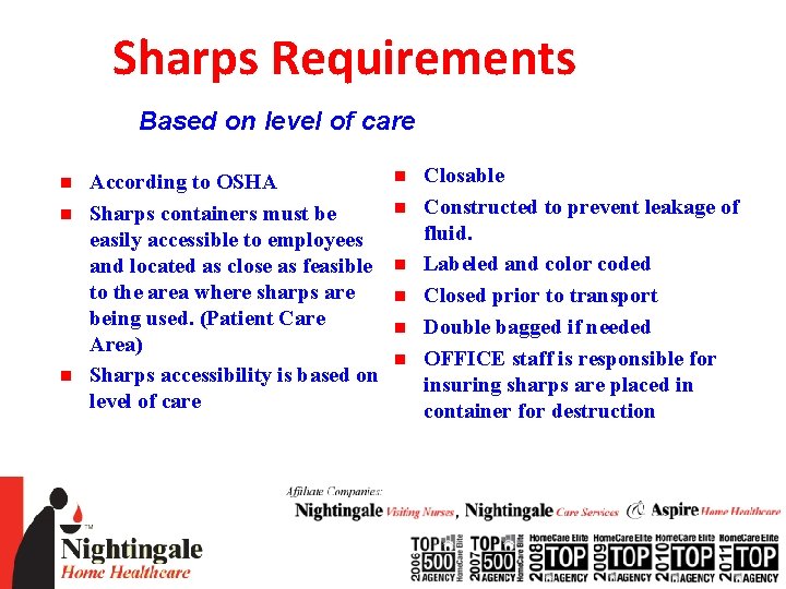 Sharps Requirements Based on level of care n n n According to OSHA Sharps