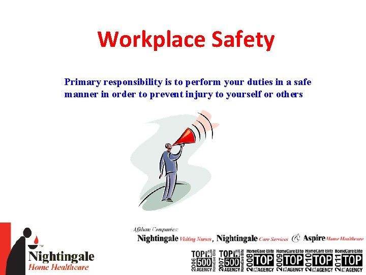 Workplace Safety Primary responsibility is to perform your duties in a safe manner in