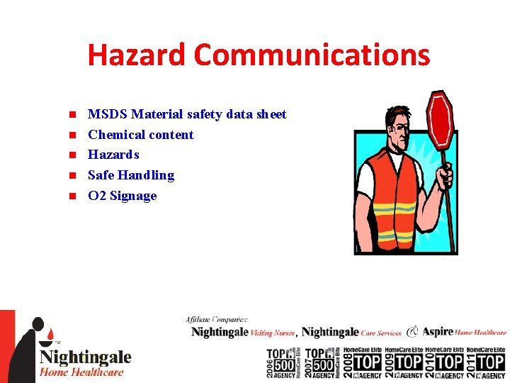 Hazard Communications n n n MSDS Material safety data sheet Chemical content Hazards Safe