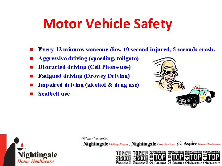 Motor Vehicle Safety n n n Every 12 minutes someone dies, 10 second injured,