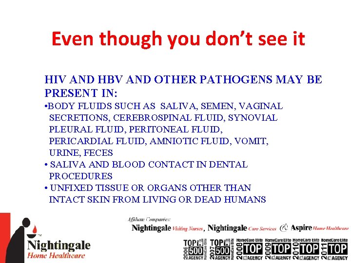 Even though you don’t see it HIV AND HBV AND OTHER PATHOGENS MAY BE