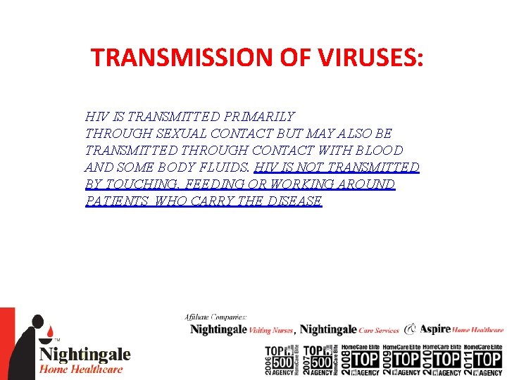 TRANSMISSION OF VIRUSES: HIV IS TRANSMITTED PRIMARILY THROUGH SEXUAL CONTACT BUT MAY ALSO BE