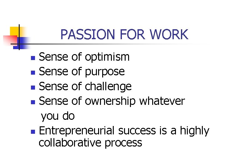 PASSION FOR WORK Sense of optimism n Sense of purpose n Sense of challenge