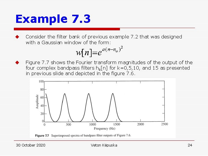Example 7. 3 u Consider the filter bank of previous example 7. 2 that