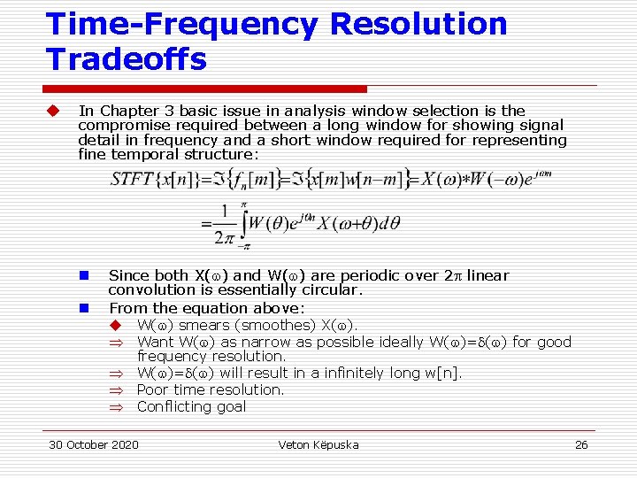 Time-Frequency Resolution Tradeoffs u In Chapter 3 basic issue in analysis window selection is