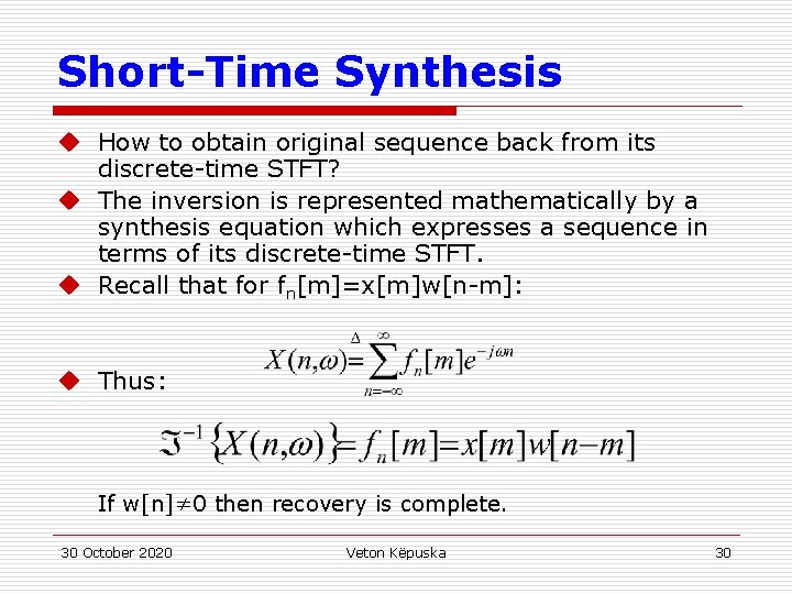 Short-Time Synthesis u How to obtain original sequence back from its discrete-time STFT? u