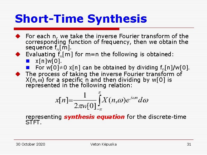 Short-Time Synthesis u For each n, we take the inverse Fourier transform of the
