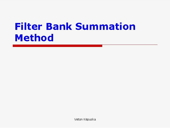 Filter Bank Summation Method Veton Këpuska 