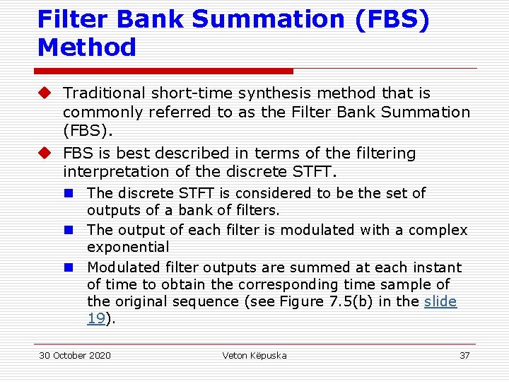 Filter Bank Summation (FBS) Method u Traditional short-time synthesis method that is commonly referred