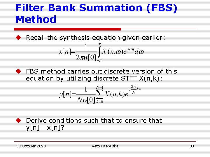 Filter Bank Summation (FBS) Method u Recall the synthesis equation given earlier: u FBS