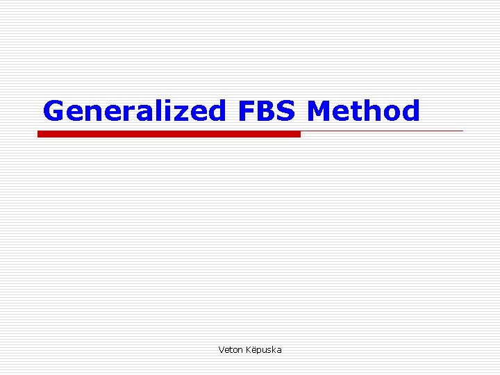 Generalized FBS Method Veton Këpuska 