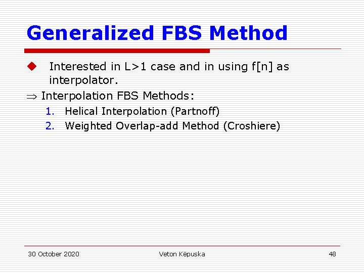 Generalized FBS Method Interested in L>1 case and in using f[n] as interpolator. Interpolation