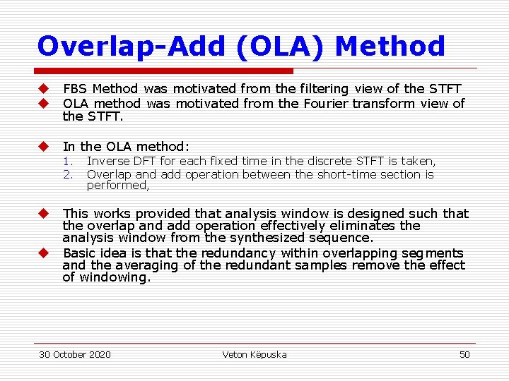 Overlap-Add (OLA) Method u u FBS Method was motivated from the filtering view of