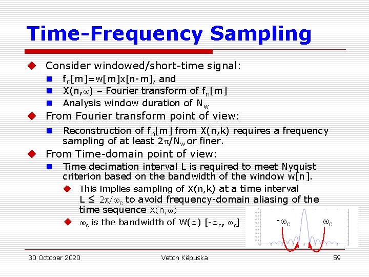 Time-Frequency Sampling u Consider windowed/short-time signal: n n n fn[m]=w[m]x[n-m], and X(n, ) –