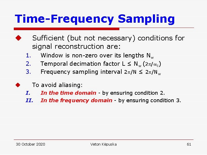 Time-Frequency Sampling Sufficient (but not necessary) conditions for signal reconstruction are: u 1. 2.