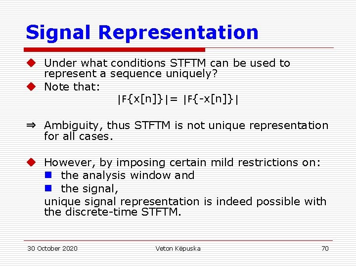 Signal Representation u Under what conditions STFTM can be used to represent a sequence