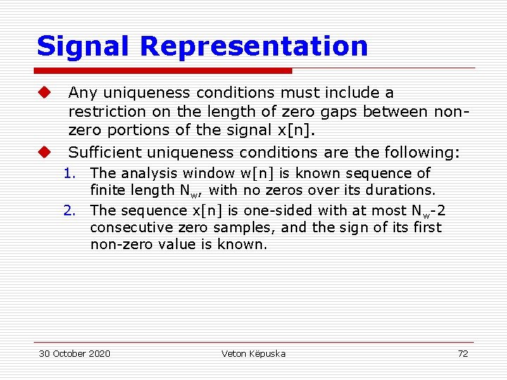Signal Representation u u Any uniqueness conditions must include a restriction on the length