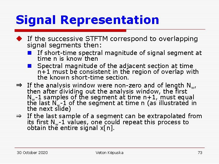 Signal Representation u If the successive STFTM correspond to overlapping signal segments then: n