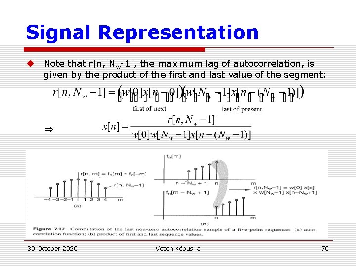 Signal Representation u Note that r[n, Nw-1], the maximum lag of autocorrelation, is given