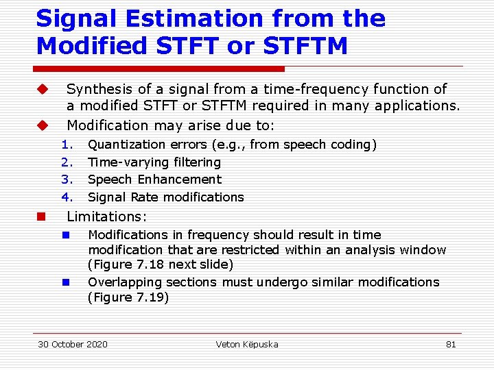 Signal Estimation from the Modified STFT or STFTM u u Synthesis of a signal