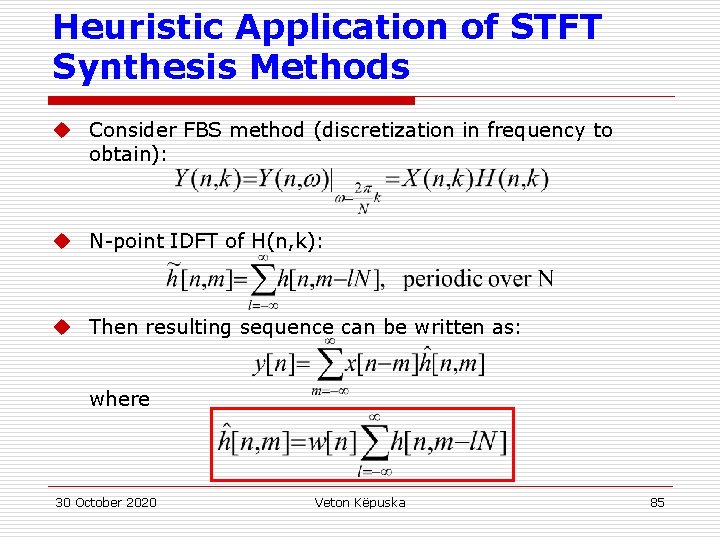 Heuristic Application of STFT Synthesis Methods u Consider FBS method (discretization in frequency to