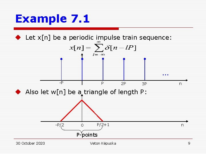 Example 7. 1 u Let x[n] be a periodic impulse train sequence: … -P