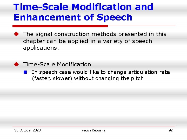 Time-Scale Modification and Enhancement of Speech u The signal construction methods presented in this