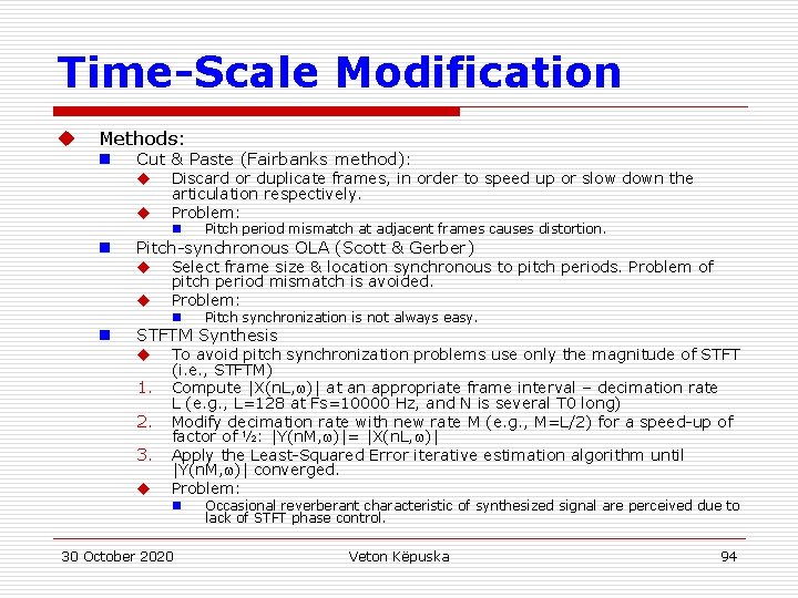Time-Scale Modification u Methods: n Cut & Paste (Fairbanks method): u Discard or duplicate