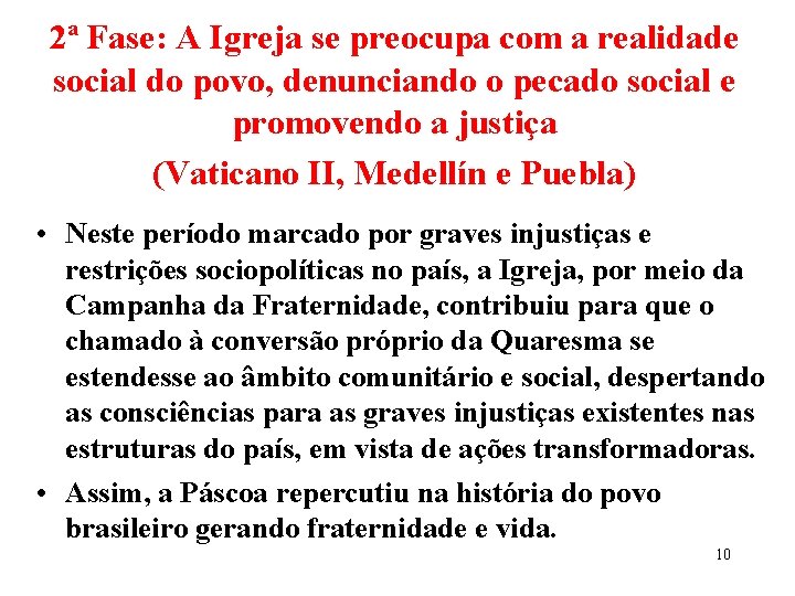 2ª Fase: A Igreja se preocupa com a realidade social do povo, denunciando o 2ª Fase: A Igreja se preocupa com a realidade social do povo, denunciando o