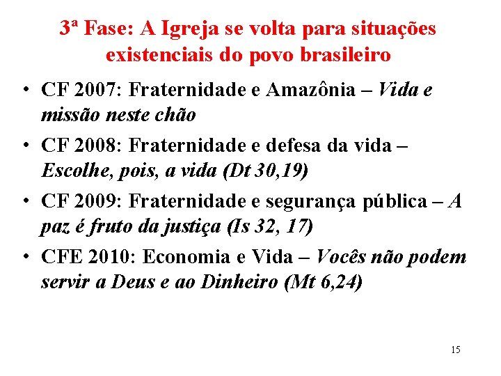 3ª Fase: A Igreja se volta para situações existenciais do povo brasileiro • CF