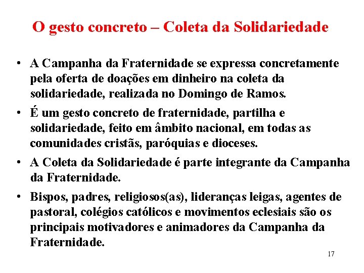 O gesto concreto – Coleta da Solidariedade • A Campanha da Fraternidade se expressa O gesto concreto – Coleta da Solidariedade • A Campanha da Fraternidade se expressa