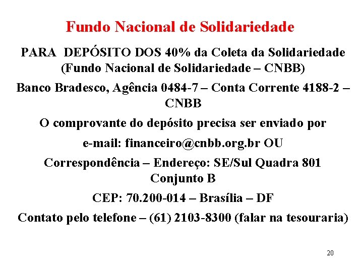 Fundo Nacional de Solidariedade PARA DEPÓSITO DOS 40% da Coleta da Solidariedade (Fundo Nacional