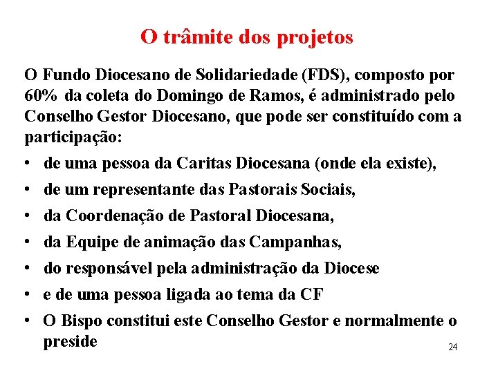 O trâmite dos projetos O Fundo Diocesano de Solidariedade (FDS), composto por 60% da O trâmite dos projetos O Fundo Diocesano de Solidariedade (FDS), composto por 60% da