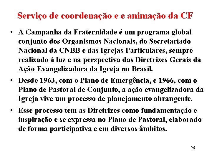 Serviço de coordenação e e animação da CF • A Campanha da Fraternidade é Serviço de coordenação e e animação da CF • A Campanha da Fraternidade é