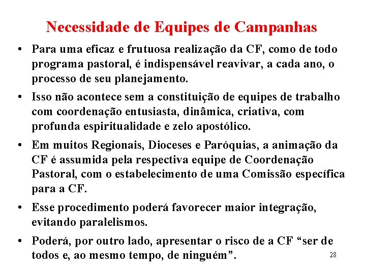 Necessidade de Equipes de Campanhas • Para uma eficaz e frutuosa realização da CF, Necessidade de Equipes de Campanhas • Para uma eficaz e frutuosa realização da CF,