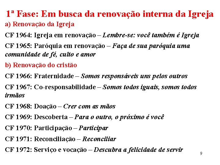 1ª Fase: Em busca da renovação interna da Igreja a) Renovação da Igreja CF