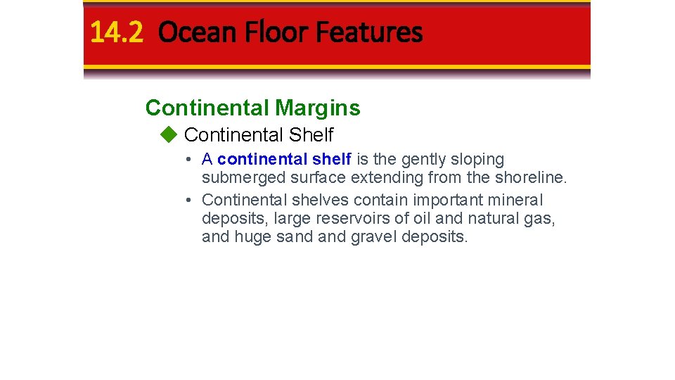 14. 2 Ocean Floor Features Continental Margins Continental Shelf • A continental shelf is 14. 2 Ocean Floor Features Continental Margins Continental Shelf • A continental shelf is