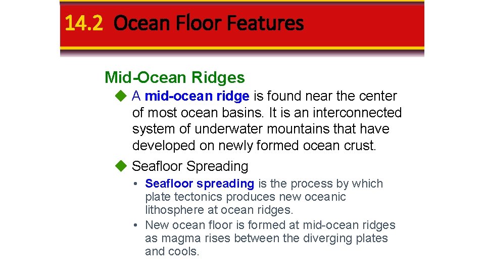 14. 2 Ocean Floor Features Mid-Ocean Ridges A mid-ocean ridge is found near the 14. 2 Ocean Floor Features Mid-Ocean Ridges A mid-ocean ridge is found near the