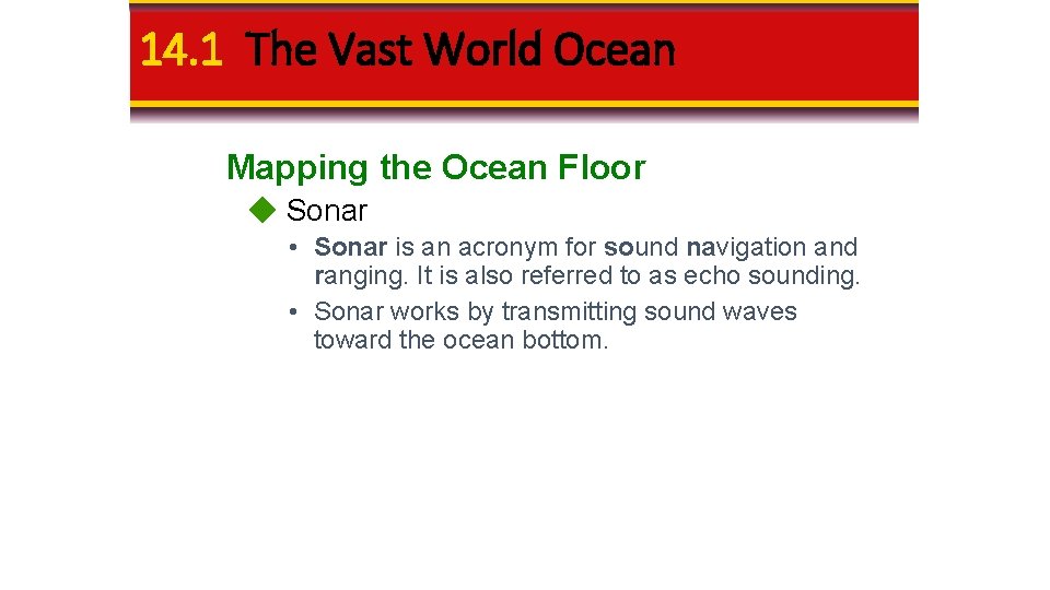 14. 1 The Vast World Ocean Mapping the Ocean Floor Sonar • Sonar is 14. 1 The Vast World Ocean Mapping the Ocean Floor Sonar • Sonar is