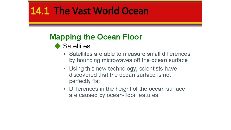 14. 1 The Vast World Ocean Mapping the Ocean Floor Satellites • Satellites are 14. 1 The Vast World Ocean Mapping the Ocean Floor Satellites • Satellites are