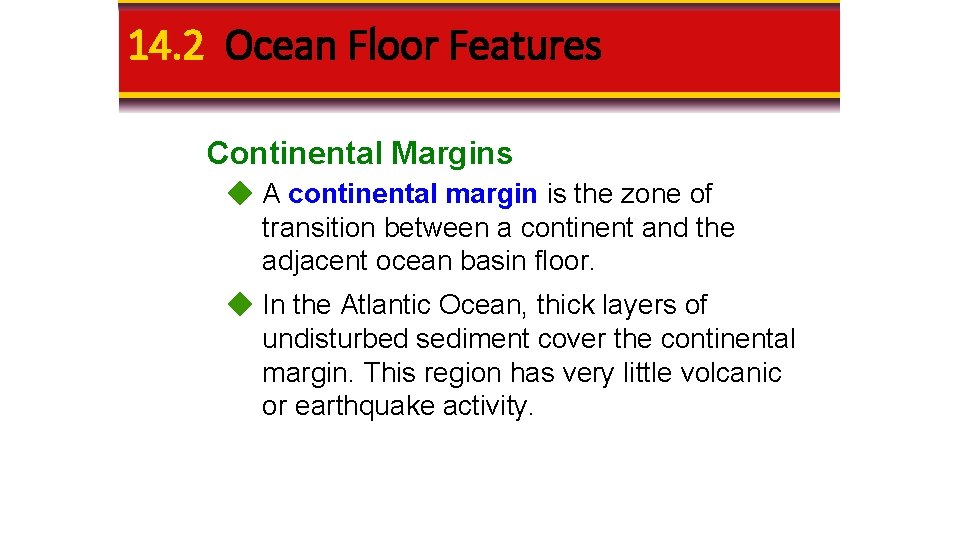 14. 2 Ocean Floor Features Continental Margins A continental margin is the zone of 14. 2 Ocean Floor Features Continental Margins A continental margin is the zone of