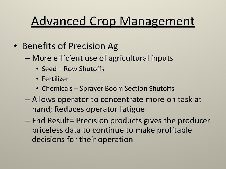 Advanced Crop Management • Benefits of Precision Ag – More efficient use of agricultural